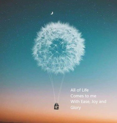 Pluizenbol van een paardenbloem met de tekst All of Life Comes to me With Ease, Joy and Glory